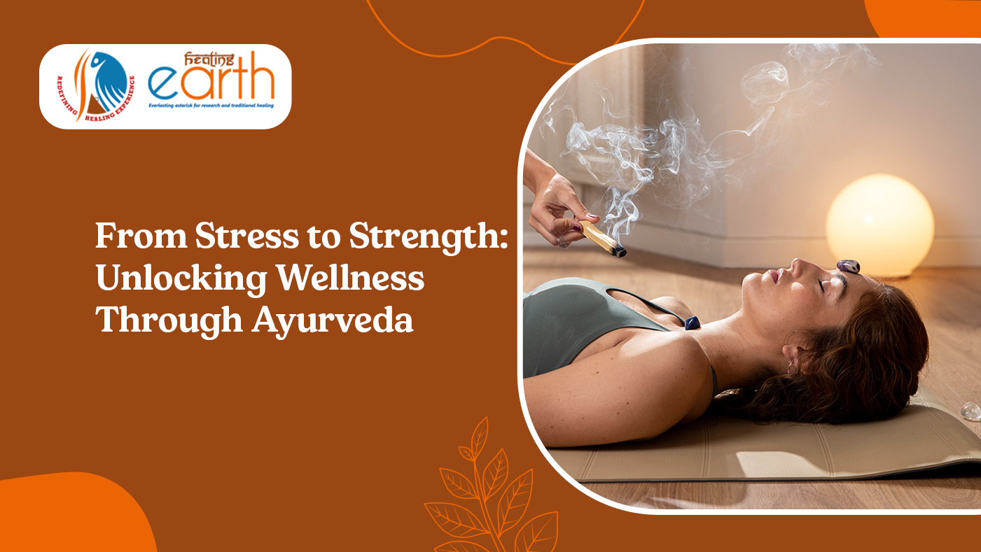 From Stress to Strength: Unlocking Wellness Through Ayurveda