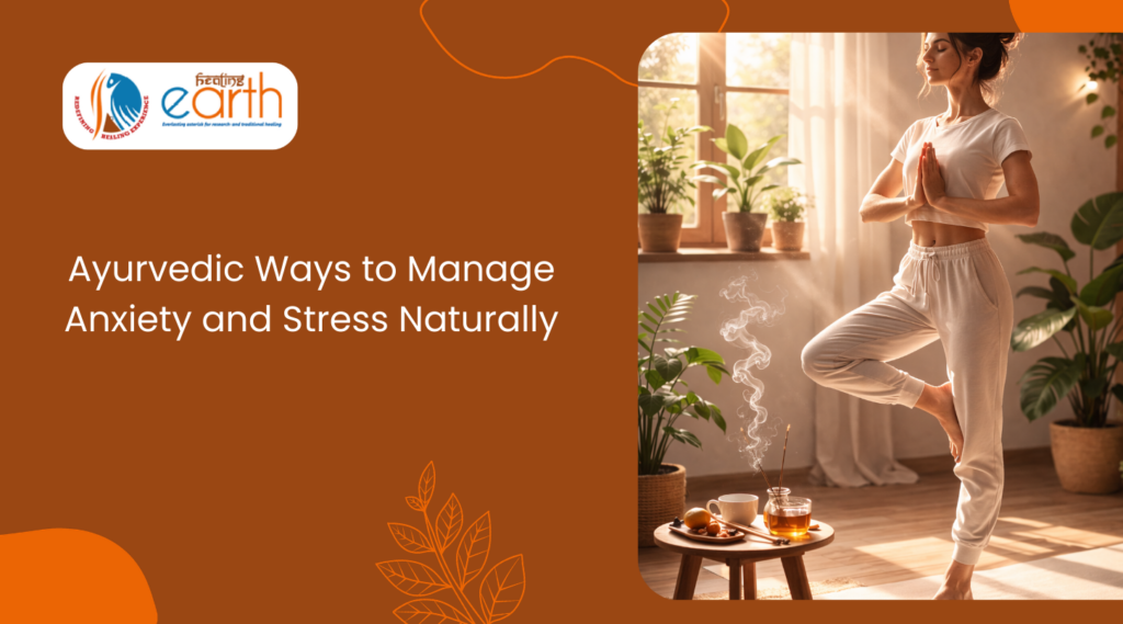Ayurvedic Ways to Manage Anxiety and Stress Naturally