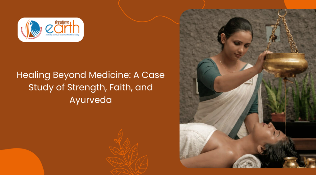 Healing Beyond Medicine: A Case Study of Strength, Faith, and Ayurveda