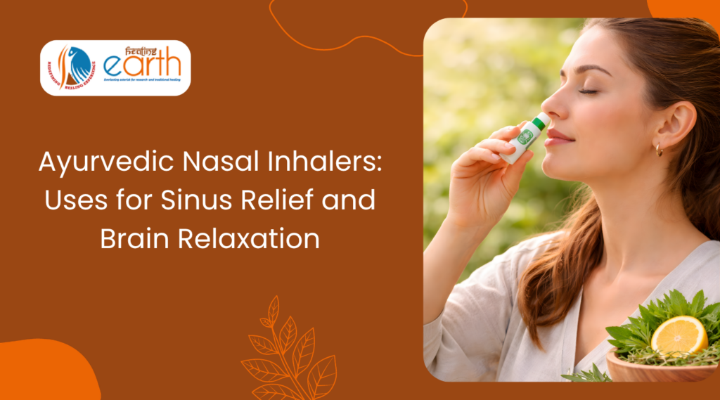 Ayurvedic Nasal Inhalers: Uses for Sinus Relief and Brain Relaxation