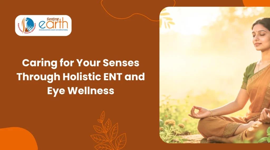 Caring for Your Senses Through Holistic ENT and Eye Wellness